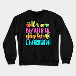 Back To School Its Beautiful Day For Learning Teacher Kids Crewneck Sweatshirt